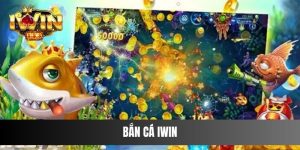 Bắn Cá IWIN - Khám Phá Sảnh Chơi Game Bậc Nhất Thị Trường
