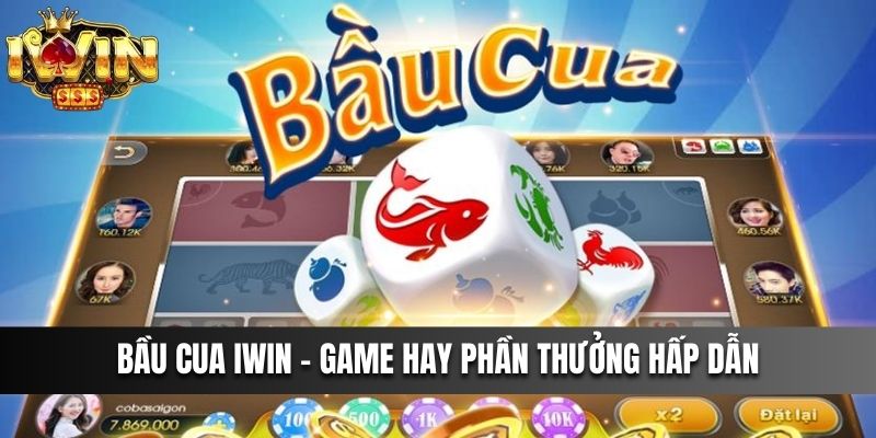 Bầu Cua IWIN - Game Hay Phần Thưởng Hấp Dẫn Cược Thủ Ra Sao?