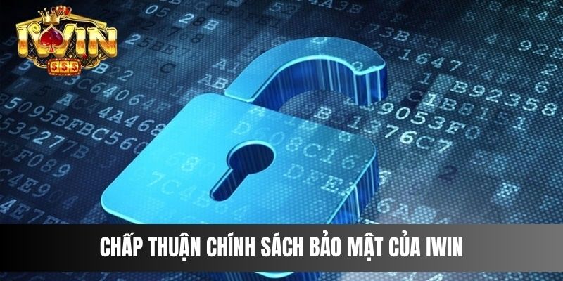 Chấp thuận chính sách bảo mật của IWIN