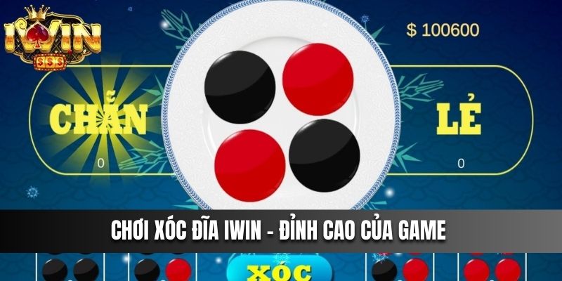 Chơi Xóc Đĩa IWIN – Game Chơi Đỉnh Cao Mà Các Bạn Nên Thử