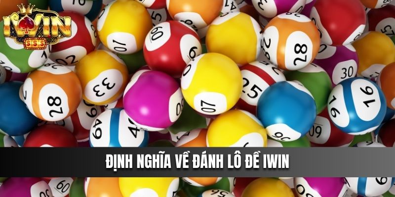 Định nghĩa về đánh Lô Đề IWIN