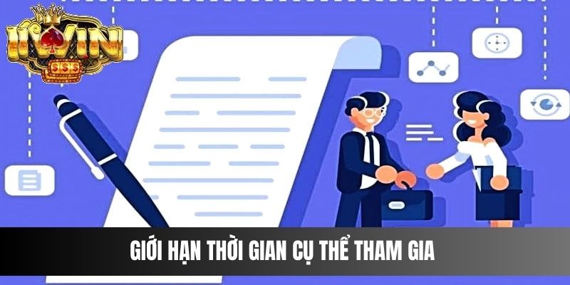 Giới hạn thời gian cụ thể tham gia là đảm bảo trách nhiệm cá cược