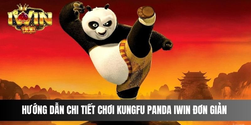 Hướng dẫn chi tiết luật chơi Kungfu Panda IWIN đơn giản