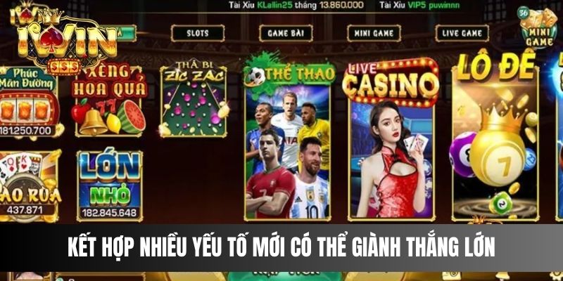 Kết hợp nhiều yếu tố mới có thể giành chiến thắng lớn tại IWIN