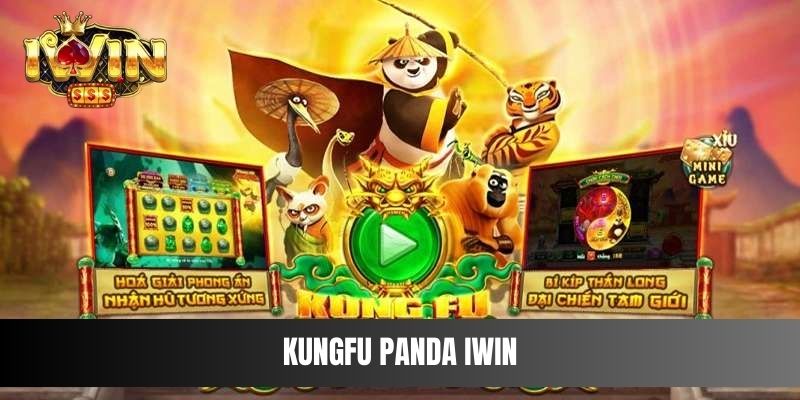 Khám Phá Siêu Phẩm Nổ Hũ Kungfu Panda IWIN Hot Hit 2024