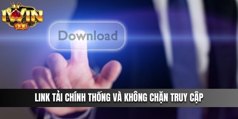 Link tải chính thống và không chặn truy cập