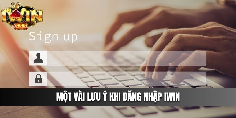 Một vài lưu ý khi Đăng Nhập IWIN