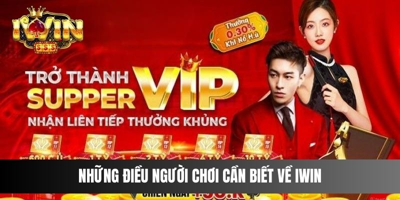 Những điều người chơi cần biết về IWIN