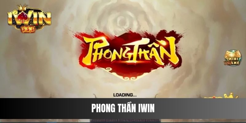 Phong Thần IWIN: Điểm Đến Hấp Dẫn Của Các Tay Chơi Thứ Thiệt