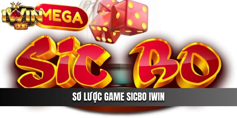Sơ lược game Sicbo IWIN