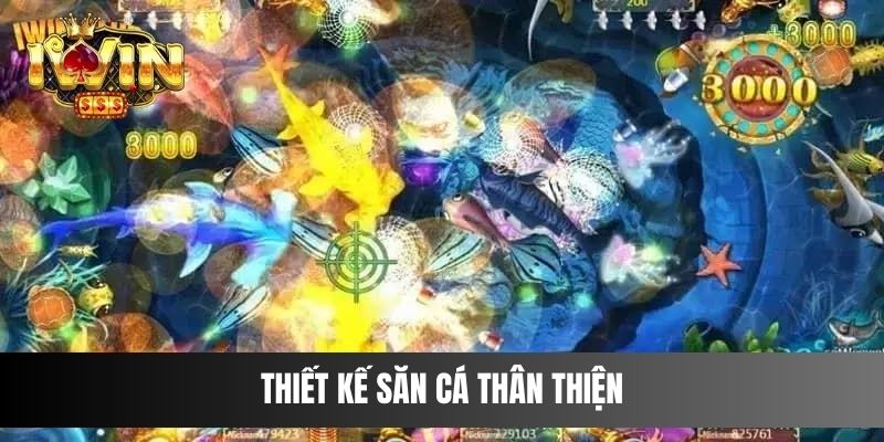Thiết kế săn cá thân thiện