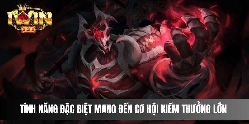 Tính năng đặc biệt mang đến cơ hội kiếm thưởng cực kỳ lớn cho người chơi
