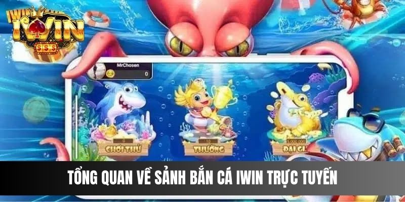 Tổng quan về sảnh Bắn Cá IWIN trực tuyến